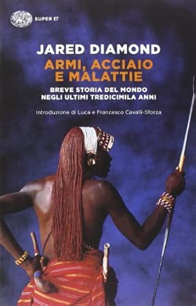 Armi, acciaio e malattie. Breve storia del mondo negli ultimi tredicimila anni