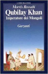 Qubilay Khan. Imperatore dei Mongoli