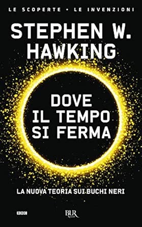Dove il tempo si ferma. La nuova teoria sui buchi neri