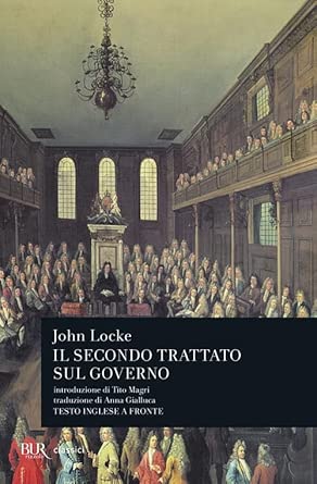Secondo trattato sul governo. Saggio concernente la vera origine, l'estensione e il fine del governo civile. Testo inglese a fronte
