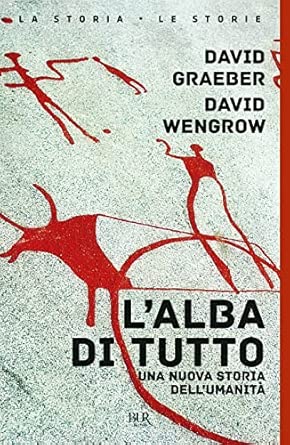 L'alba di tutto. Una nuova storia dell'umanità