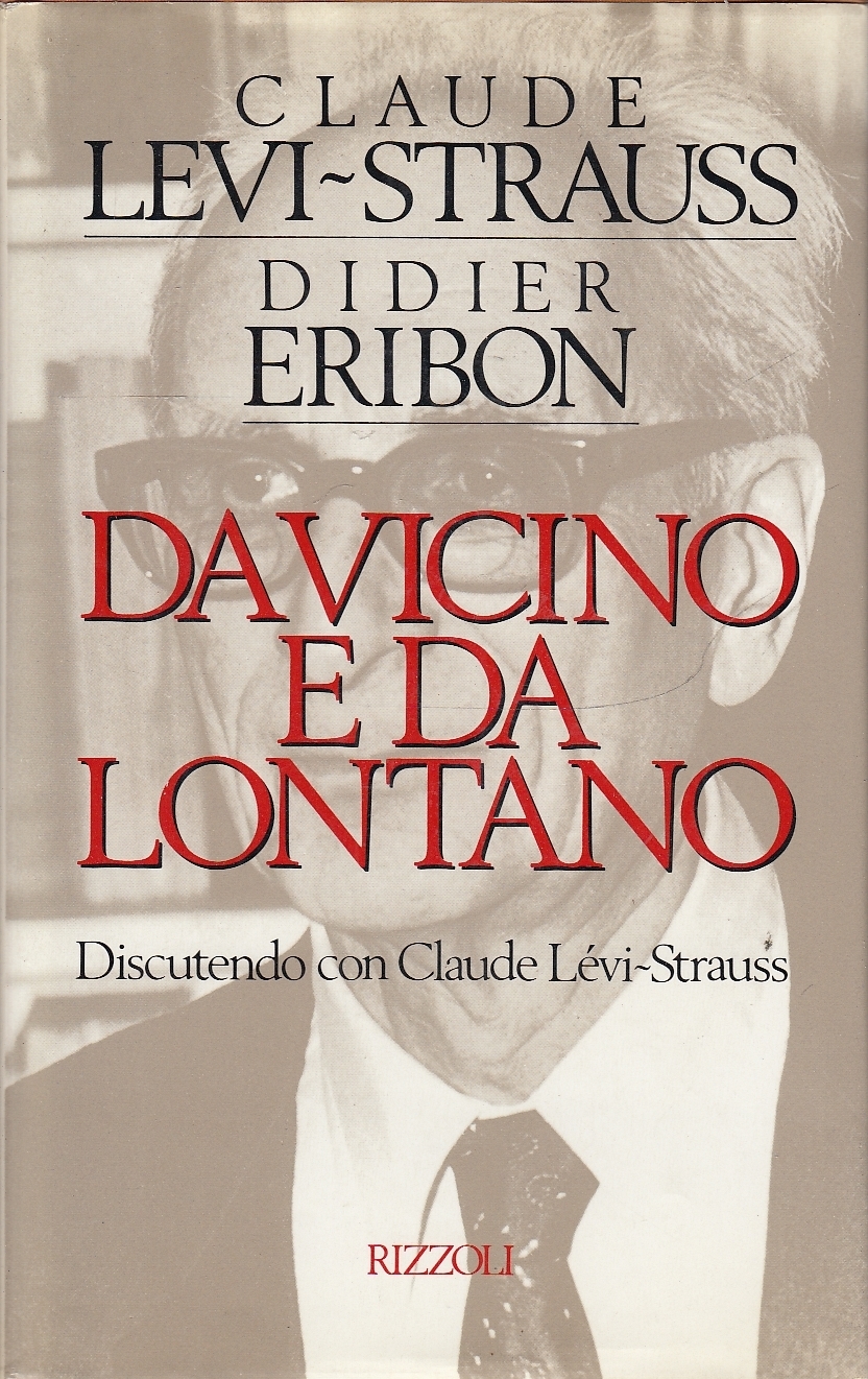 Da vicino e da lontano. Discutendo con Claude Lévi-Strauss