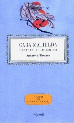 Cara Mathilda. Lettere a un'amica