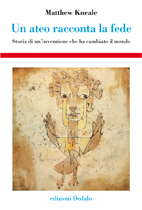 Un ateo racconta la fede: Storia di un'invenzione che ha cambiato il mondo