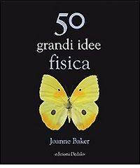 50 grandi idee. Fisica