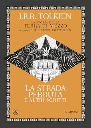 La strada perduta ed altri scritti. La storia della Terra di mezzo