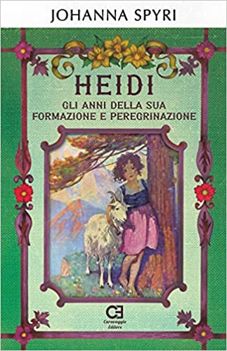 Heidi. Gli anni della sua formazione e peregrinazione