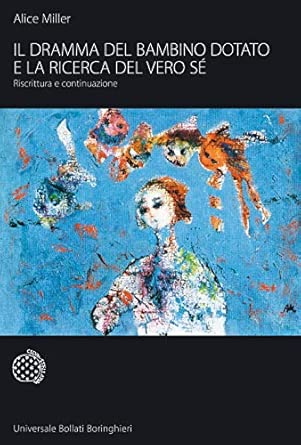 Il dramma del bambino dotato e la ricerca del vero sé. Riscrittura e continuazione