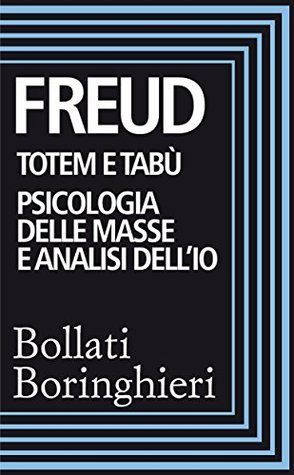 Totem e tabù - Psicologia delle masse e analisi dell'Io