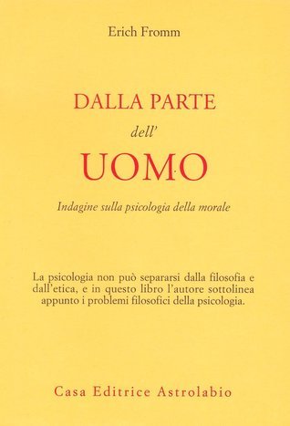 Dalla parte dell'uomo. Indagine sulla psicologia della morale
