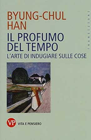 Il profumo del tempo. L'arte di indugiare sulle cose