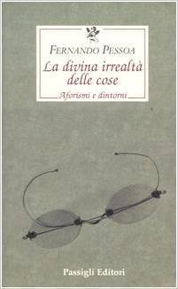 La divina irrealtà delle cose. Aforismi e dintorni
