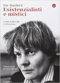 Esistenzialisti e mistici. Scritti di filosofia e letteratura