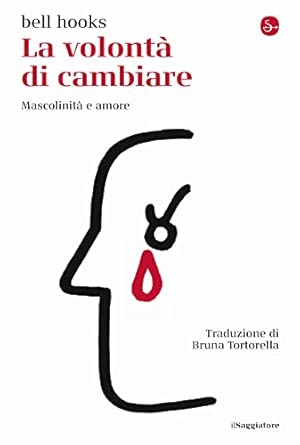 La volontà di cambiare. Mascolinità e amore