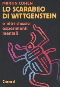 Lo scarabeo di Wittgenstein e altri classici esperimenti mentali