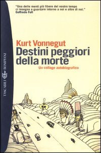 Destini peggiori della morte: un collage autobiografico
