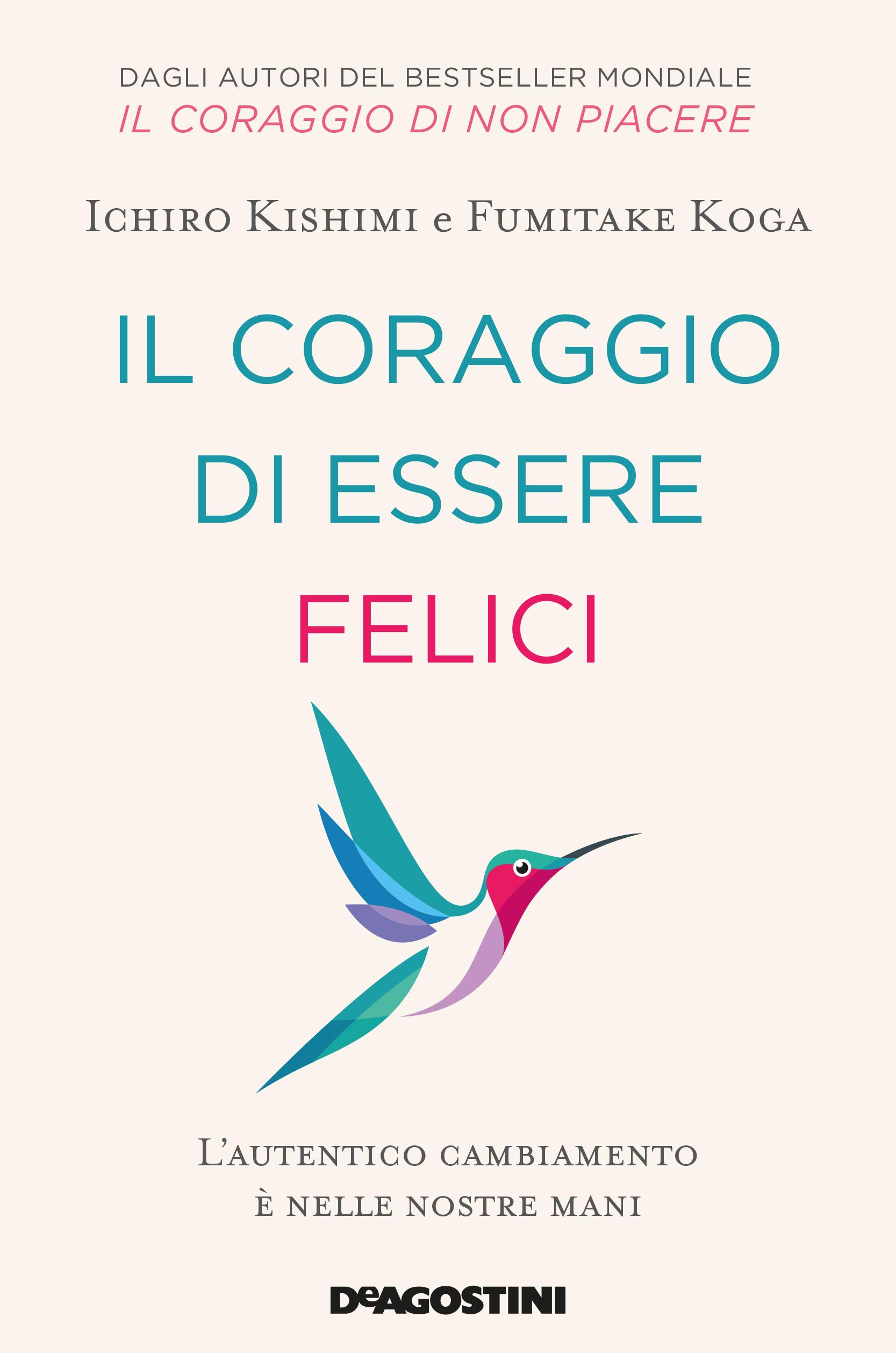 Il coraggio di essere felici: L'autentico cambiamento è nelle nostre mani