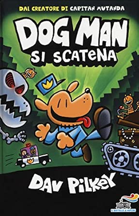 Dog Man si scatena. Ediz. a colori
