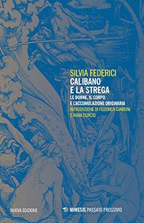 Calibano e la strega. Le donne, il corpo e l'accumulazione originaria