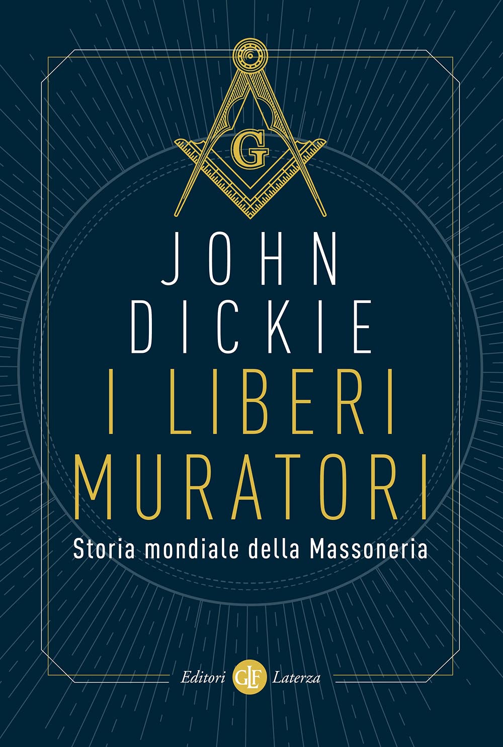 I liberi muratori. Storia mondiale della Massoneria