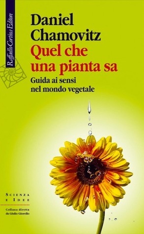 Quel che una pianta sa. Guida ai sensi nel mondo vegetale