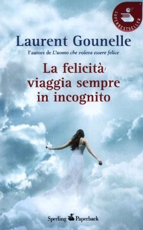 La felicità viaggia sempre in incognito