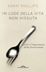 In lode della vita non vissuta: ovvero l'importanza della frustrazione