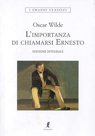 L'importanza di chiamarsi Ernesto. Ediz. integrale