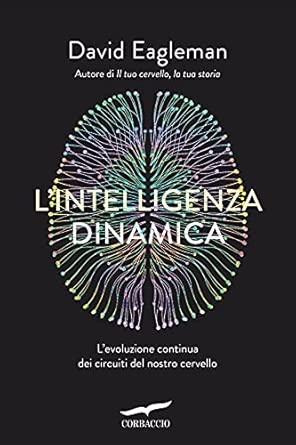 L'intelligenza dinamica. L'evoluzione continua dei circuiti del nostro cervello