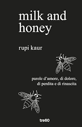 Milk and honey. Parole d'amore, di dolore, di perdita e di rinascita