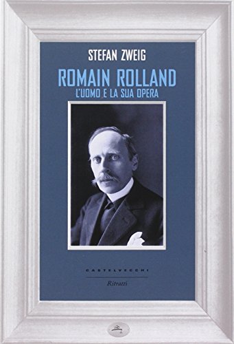 Romain Rolland. L'uomo e la sua opera