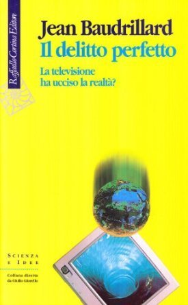 Il delitto perfetto: La televisione ha ucciso la realtà?