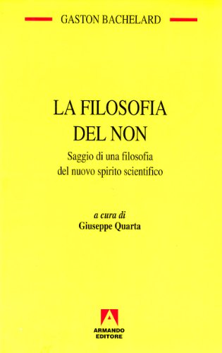 La filosofia del non. Saggio di una filosofia del nuovo spirito scientifico