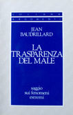 La transparenza del male: Saggio sui fenomeni estremi