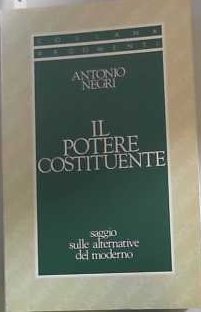 Il potere costituente: Saggio sulle alternative del moderno