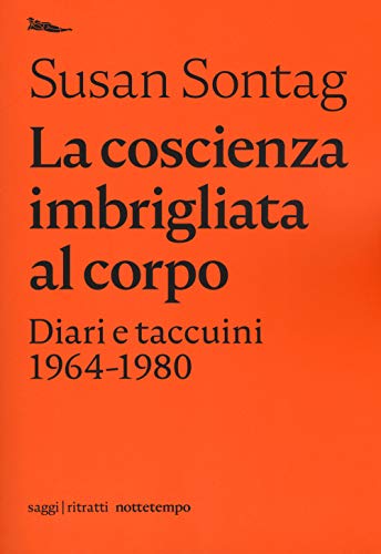 La coscienza imbrigliata al corpo. Diari 1964-1980