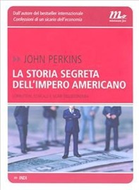 La storia segreta dell'impero americano. Corruttori, sciacalli e sicari dell'economia