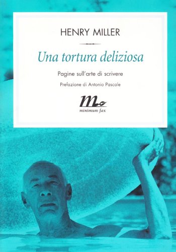Una tortura deliziosa. Pagine sull'arte di scrivere