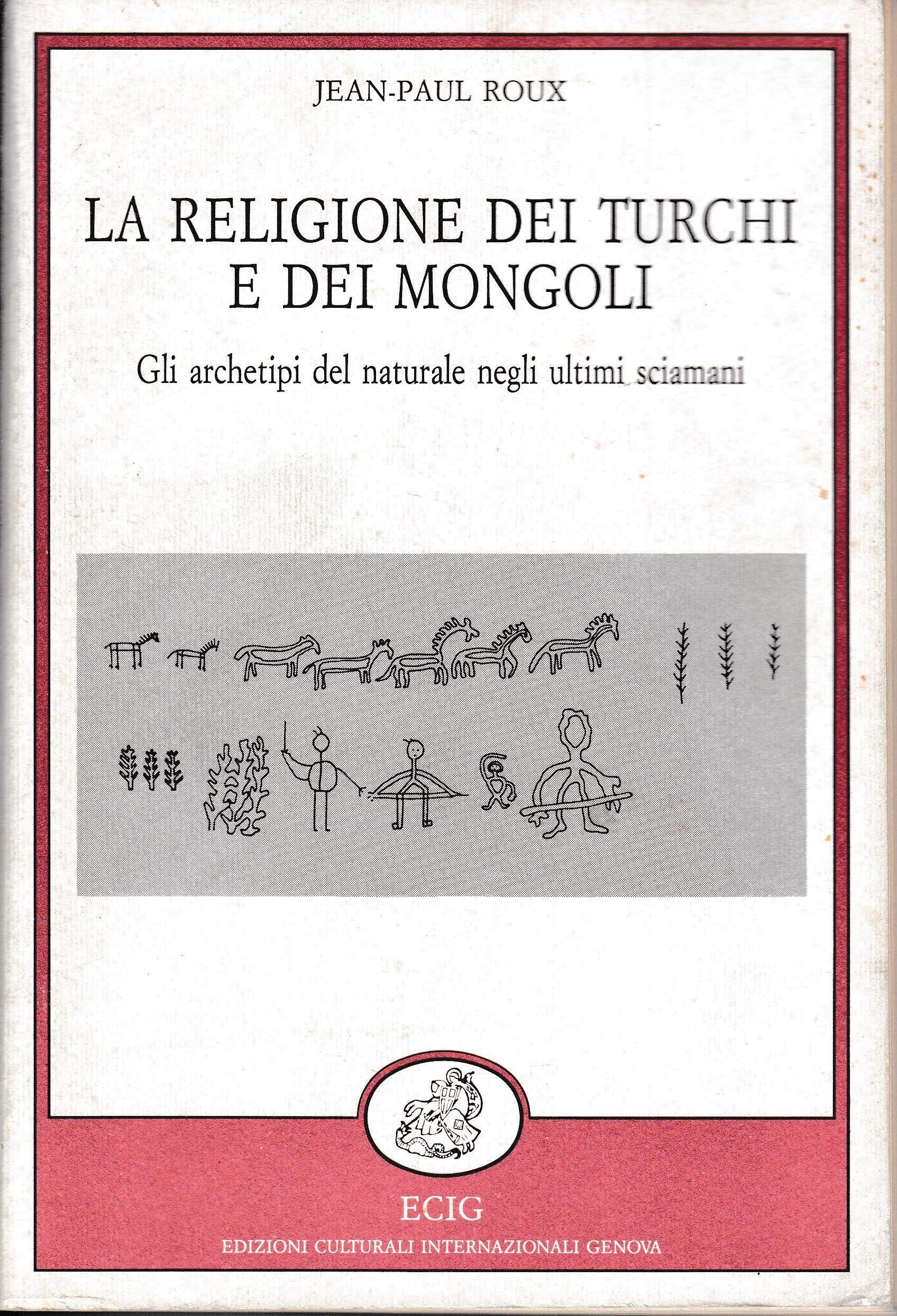 La religione dei turchi e dei mongoli. Gli archetipi del naturale negli ultimi sciamani