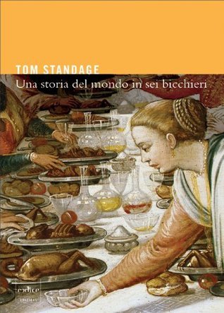 Una storia del mondo in sei bicchieri