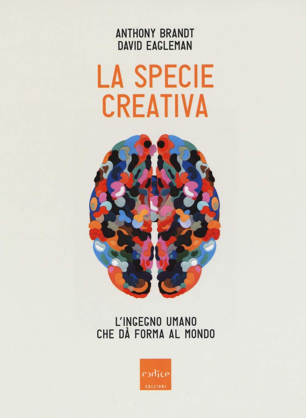 La specie creativa. L'ingegno umano che dà forma al mondo