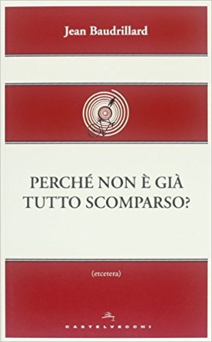 Perchè non è già tutto scomparso?
