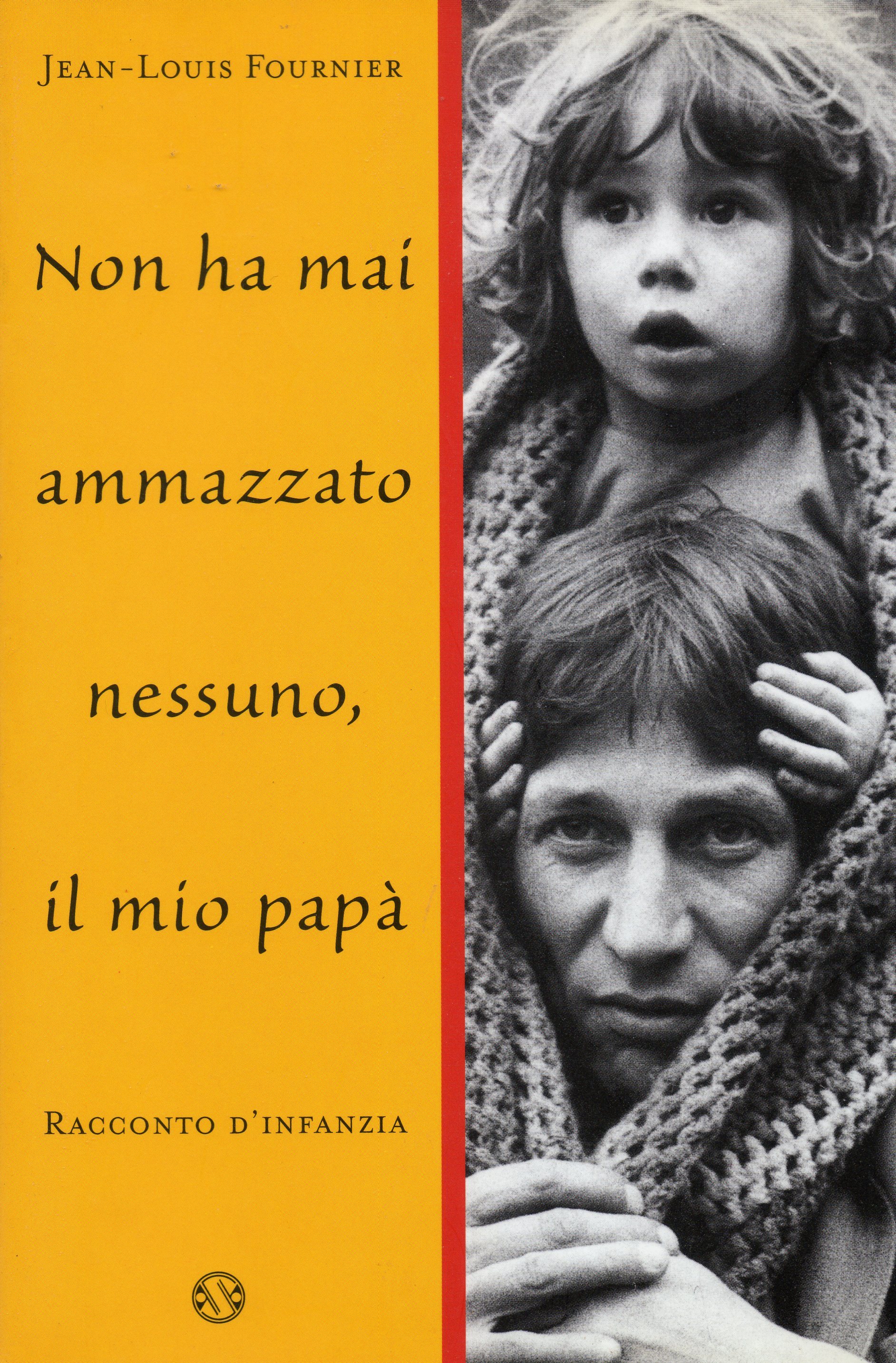 Non ha mai ammazzato nessuno il mio papà