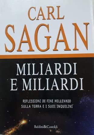 Miliardi e miliardi. Riflessioni di fine millennio sulla terra e i suoi inquilini