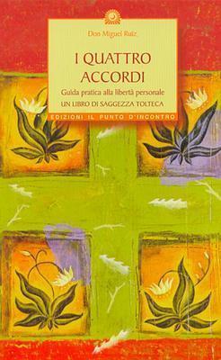 I quattro accordi: Guida pratica alla libertà personale