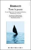 Tutte le poesie. Poesie/­Ultimi versi/­Una stagione all'inferno/Illuminazioni/Gli stupri