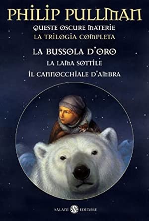 Queste oscure materie. La trilogia completa: La bussola d'oro-La lama sottile-Il cannocchiale d'ambra