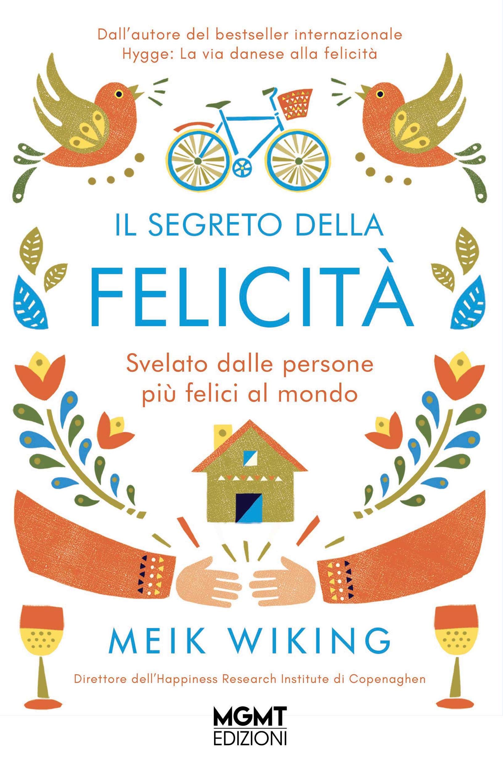 Il segreto della felicità: Svelato dalle persone più felici al mondo