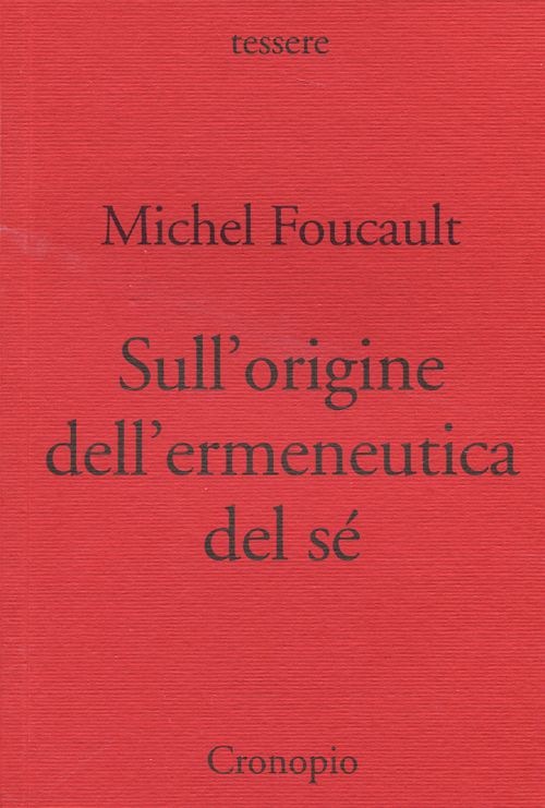 Sull'origine dell'ermeneutica del sé. Due conferenze al Dartmouth College, 1980