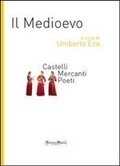 Il Medioevo. Castelli, mercanti, poeti